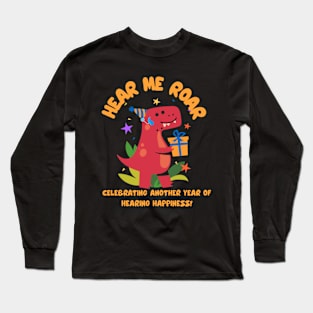 Hear me roar | Cochlear Implant | Hearing Birthday Long Sleeve T-Shirt